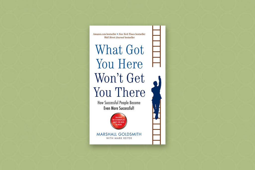 What Got You Here Won't Get You There